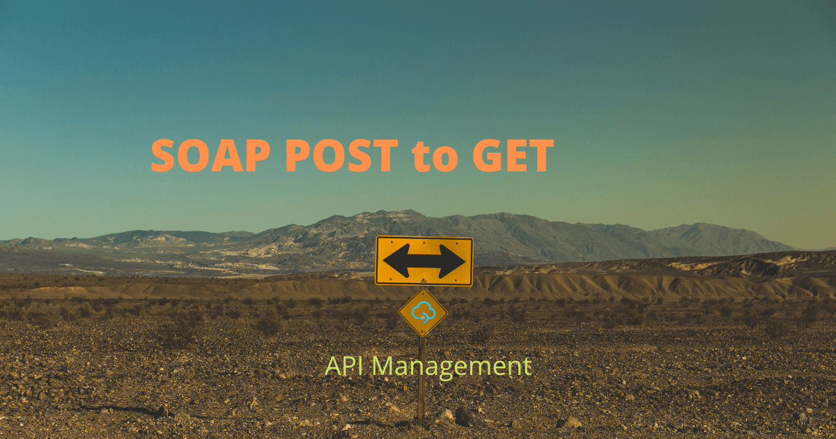 API Management - Convert SOAP POST to GET